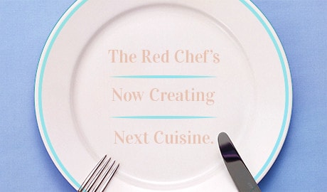 The Red Chef's Now Creating Next Cuisine.